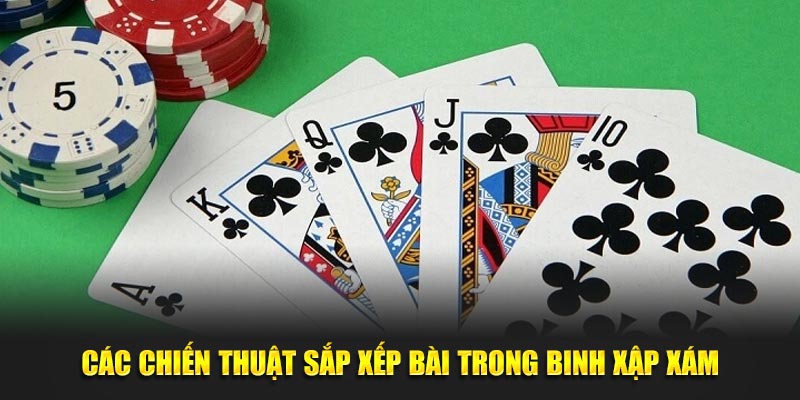 Cac-chien-thuat-sap-xep-bai-trong-Binh-Xap-Xam