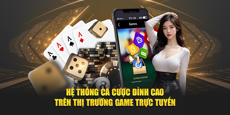 He-thong-ca-cuoc-dinh-cao-tren-thi-truong-game-truc-tuyen