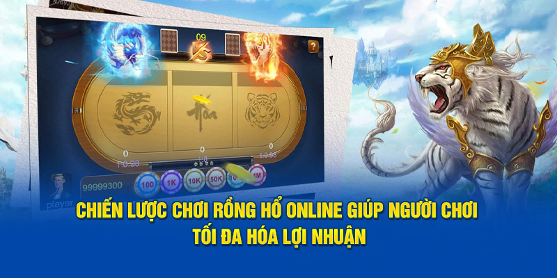 chien-luoc-choi-rong-ho-online-giup-nguoi-choi-toi-da-hoa-loi-nhuan